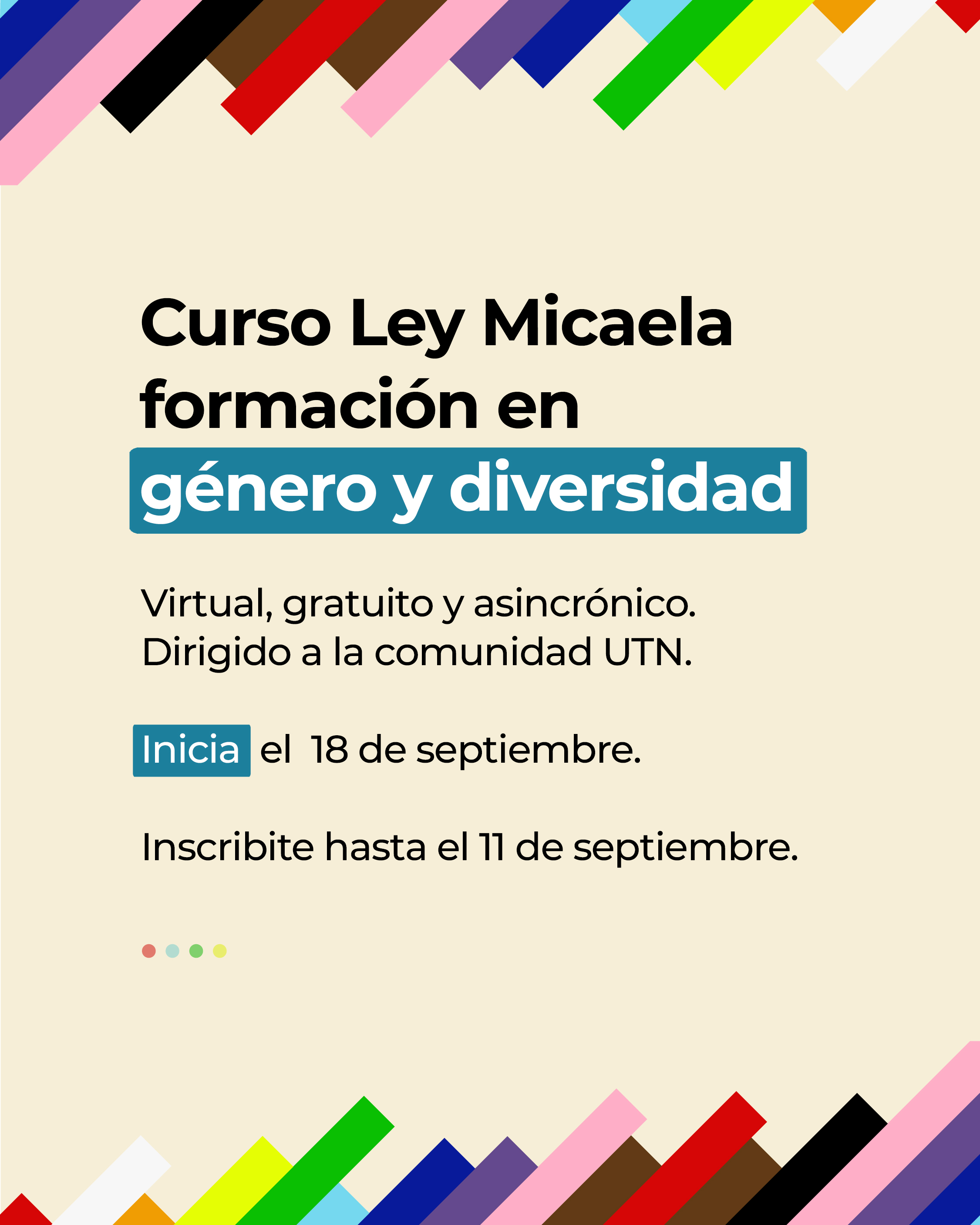 Es una placa de promocion del curso Obligatorio en Géneros y Diversidad- Ley Micaela. Resolución 1150/ 2022 CSU  - Inicia: el 15 de abril y está destinado a: Comunidad UTN. tiene el color violenta de fondo y el logo de la secretaría de igualdad de genero y diversidad.