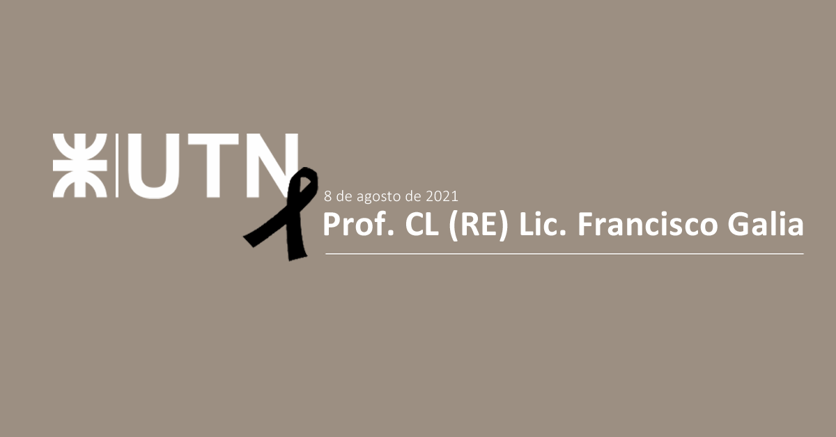Profundo dolor por el fallecimiento del Prof. CL (RE) Lic. Francisco Galia